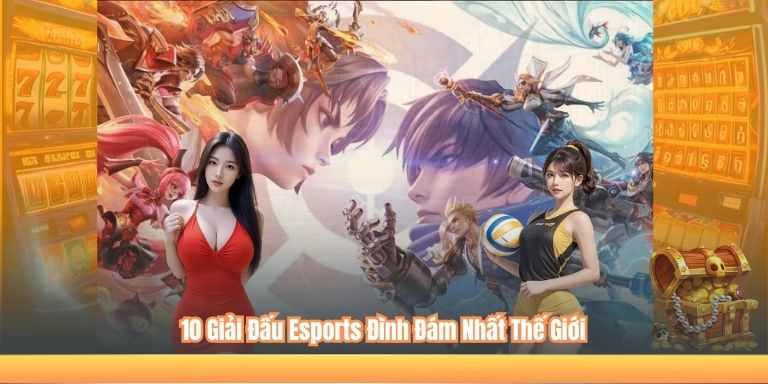 10 Giải Đấu Esports Đình Đám Nhất Thế Giới
