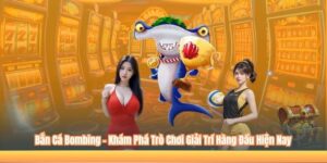Bắn Cá Bombing – Khám Phá Trò Chơi Giải Trí Hàng Đầu Hiện Nay