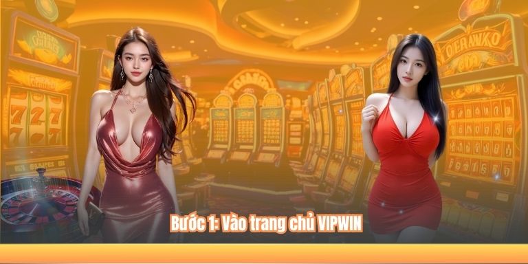 Bước 1: Vào trang chủ VIPWIN