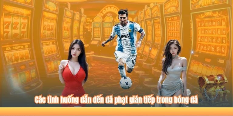 Các tình huống dẫn đến đá phạt gián tiếp trong bóng đá