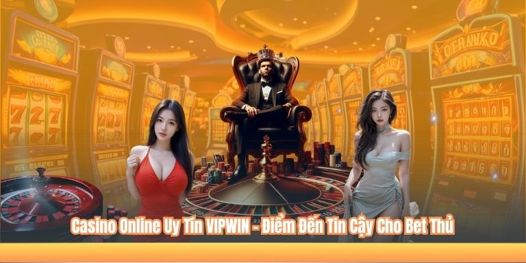 Casino Online Uy Tín VIPWIN – Điểm Đến Tin Cậy Cho Bet Thủ 3 Casino Online Uy Tín VIPWIN – Điểm Đến Tin Cậy Cho Bet Thủ