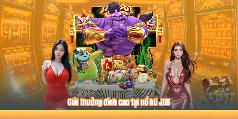 Giải thưởng đỉnh cao tại nổ hũ JDB