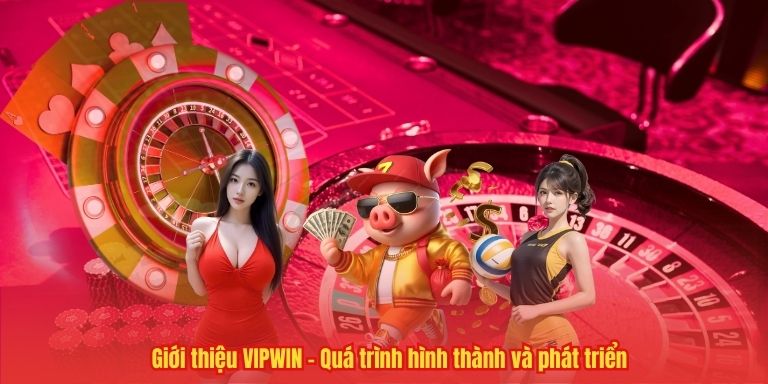Giới thiệu VIPWIN – Quá trình hình thành và phát triển