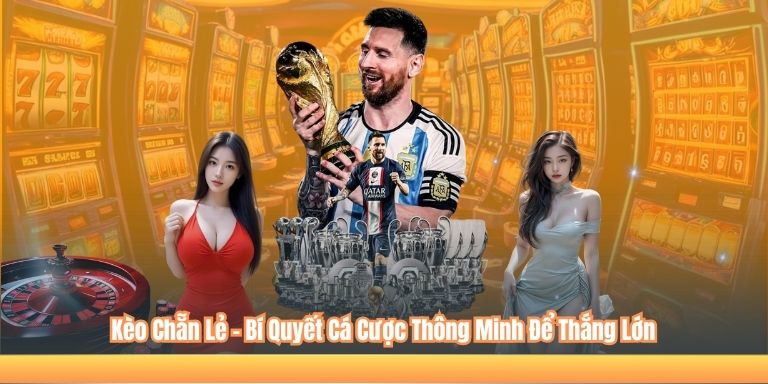 Kèo Chẵn Lẻ – Bí Quyết Cá Cược Thông Minh Để Thắng Lớn