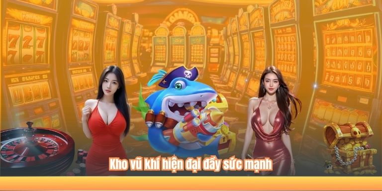 Kho vũ khí hiện đại đầy sức mạnh