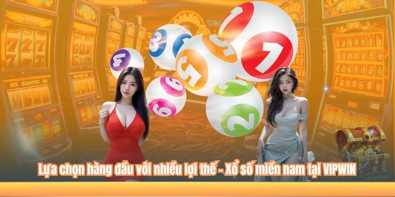 Xổ Số Miền Nam VIPWIN – Trải Nghiệm Chốt Số Đỉnh Cao 2 Lựa chọn hàng đầu với nhiều lợi thế - Xổ số miền nam tại VIPWIN