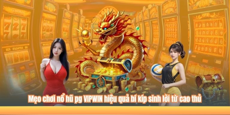 Nổ Hũ PG – Hành Trình Chinh Phục Slot Game Tại VIPWIN 4 Mẹo chơi nổ hũ pg VIPWIN hiệu quả bí kíp sinh lời từ cao thủ