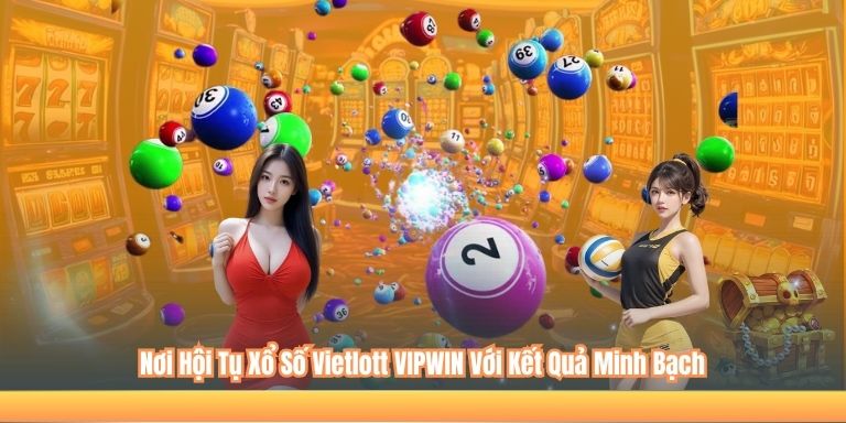 Nơi Hội Tụ Xổ Số Vietlott VIPWIN Với Kết Quả Minh Bạch 4 Nơi Hội Tụ Xổ Số Vietlott VIPWIN Với Kết Quả Minh Bạch