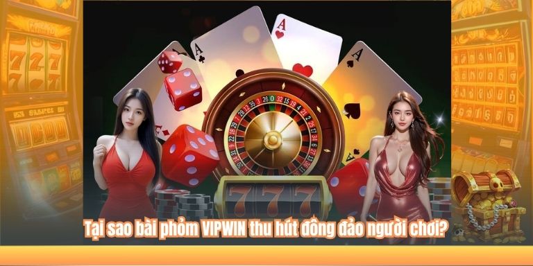 Tại sao bài phỏm VIPWIN thu hút đông đảo người chơi?