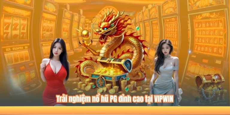 Nổ Hũ PG – Hành Trình Chinh Phục Slot Game Tại VIPWIN 2 Trải nghiệm nổ hũ PG đỉnh cao tại VIPWIN