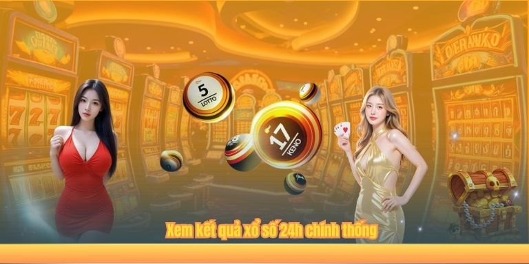 Xem kết quả xổ số 24h chính thống